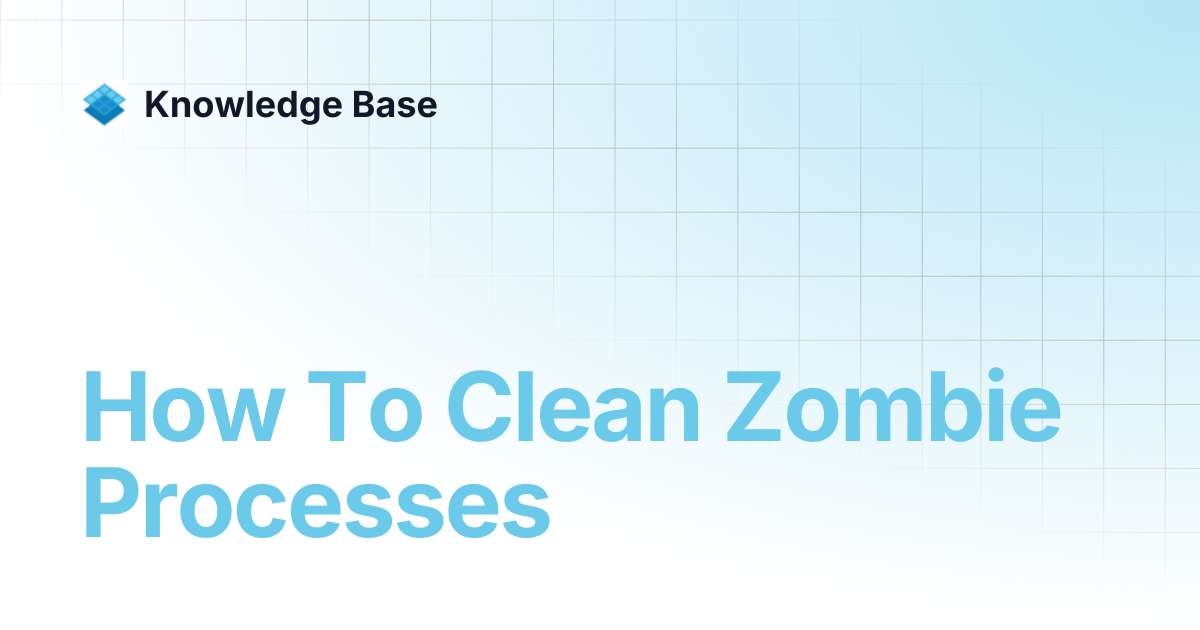 How To Clean Zombie Processes | Platform9 Generic | Knowledge Base