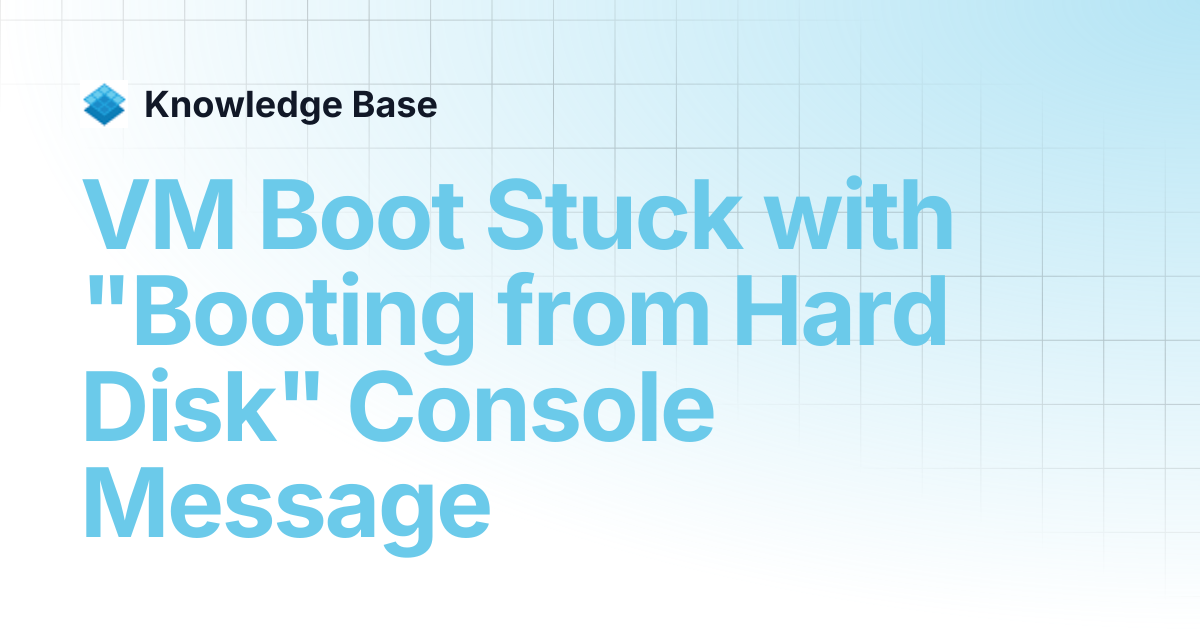 VM Boot Stuck with "Booting from Hard Disk" Console Message | PCD ...