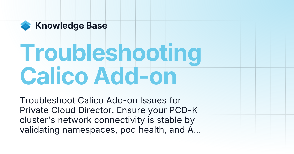 Troubleshooting Calico Add-on | PCD Troubleshooting | Knowledge Base