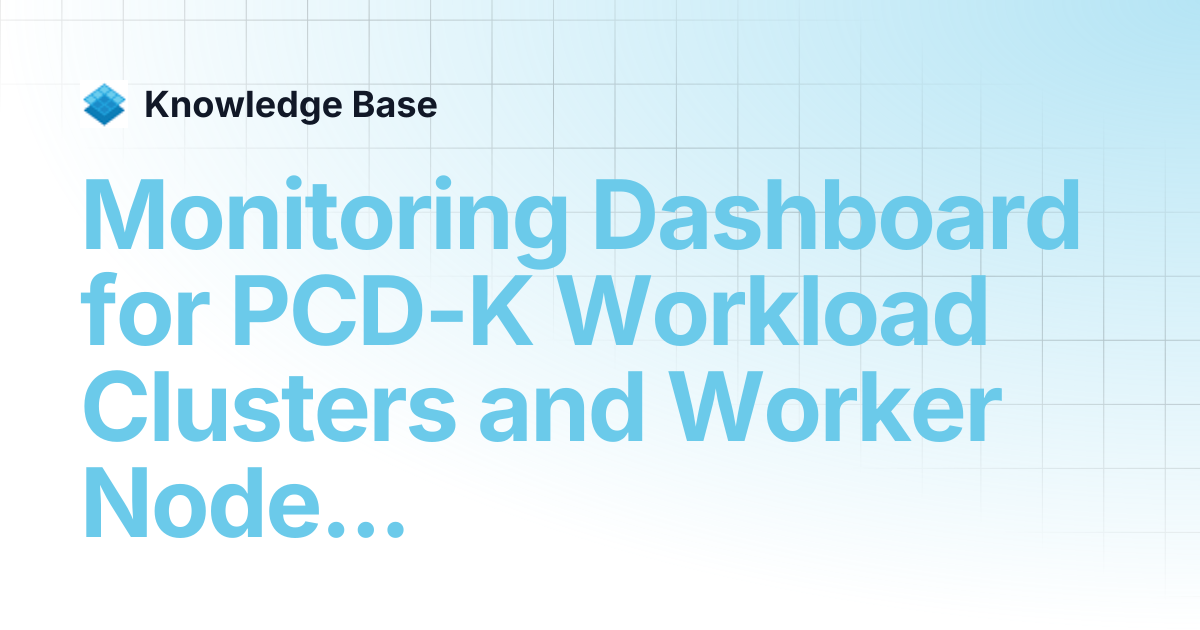 Monitoring Dashboard for PCD-K Workload Clusters and Worker Nodes | PCD ...
