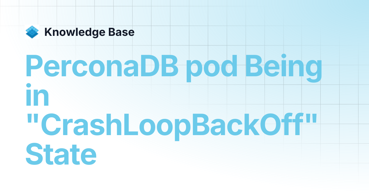PerconaDB pod Being in "CrashLoopBackOff" State | PCD Knowledge Base ...