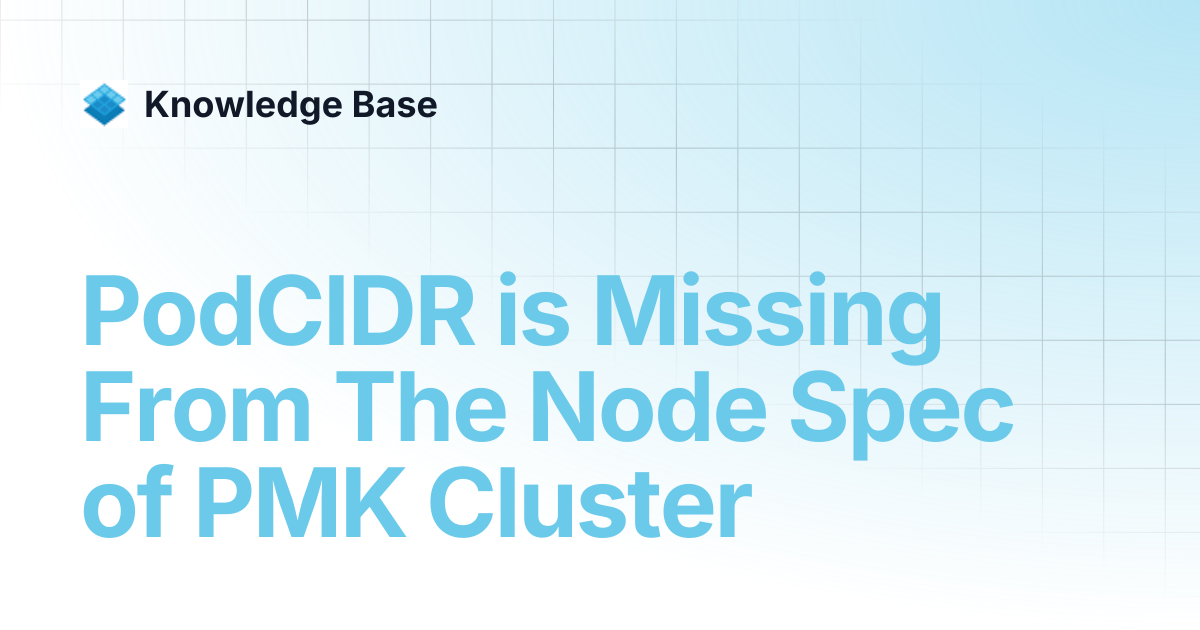 PodCIDR is Missing From The Node Spec of PMK Cluster | Managed ...