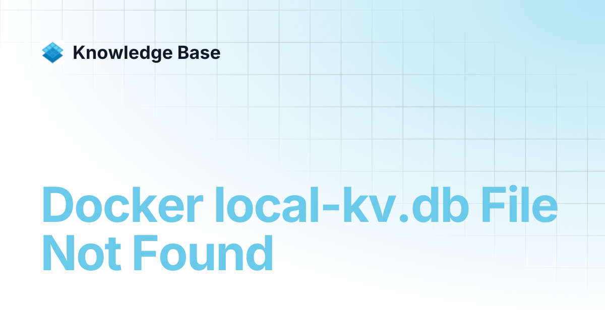 Docker local-kv.db File Not Found | Managed Kubernetes | Knowledge Base