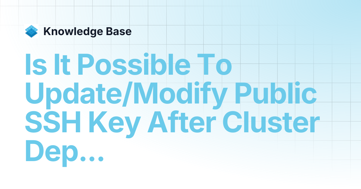 Is It Possible To Update/Modify Public SSH Key After Cluster Deployment ...