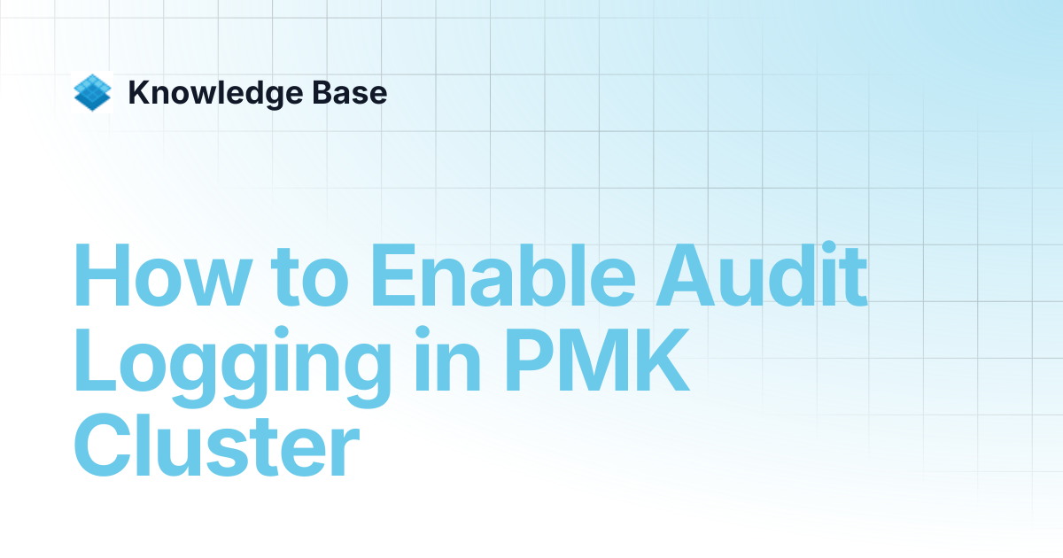How to Enable Audit Logging in PMK Cluster | Managed Kubernetes ...