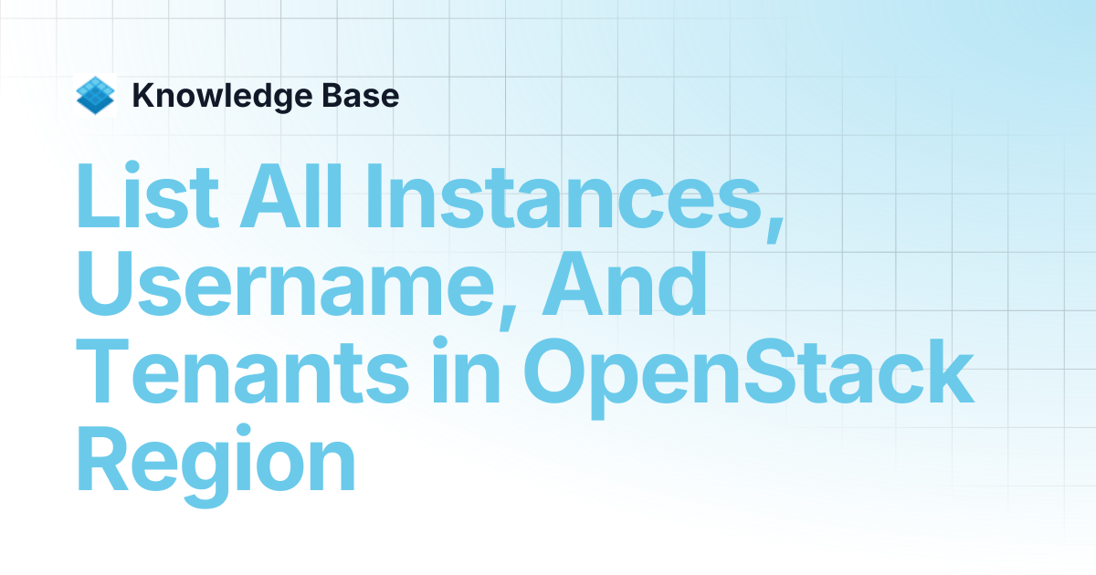 List All Instances, Username, And Tenants in OpenStack Region | Managed ...