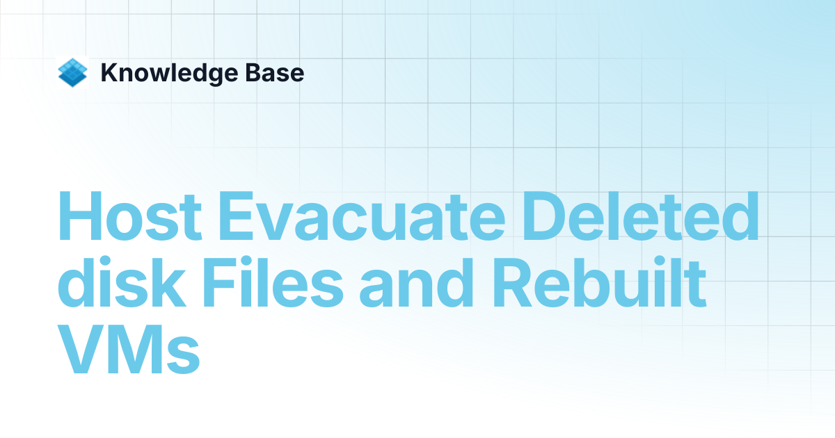 Host Evacuate Deleted disk Files and Rebuilt VMs | Managed Open Stack ...