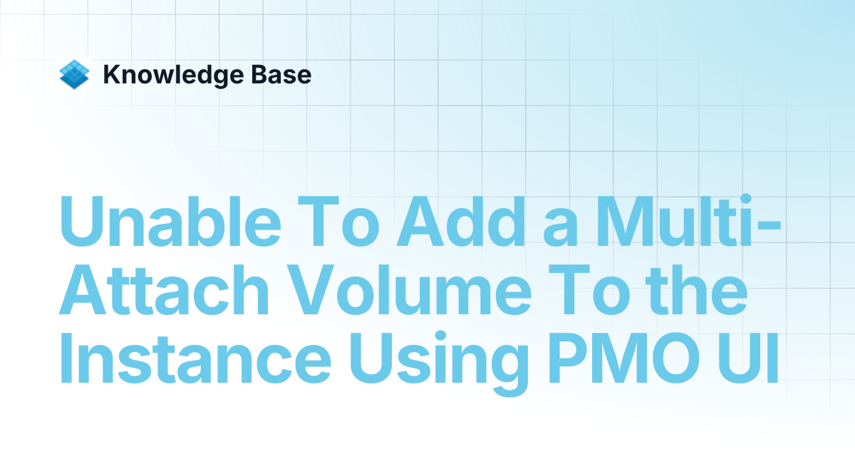 Unable To Add a Multi-Attach Volume To the Instance Using PMO UI ...