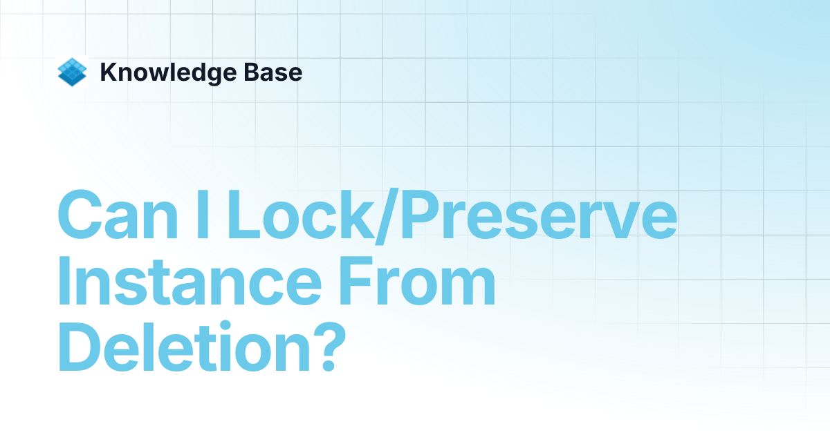 Can I Lock/Preserve Instance From Deletion? | Managed Open Stack ...