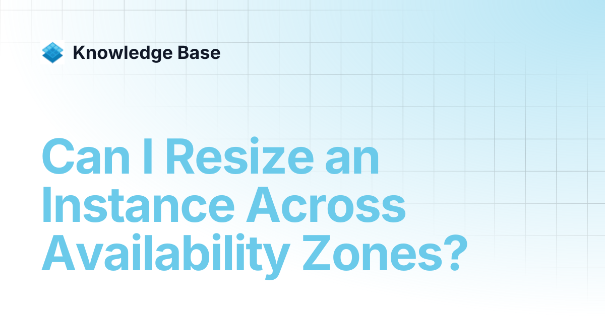 Can I Resize an Instance Across Availability Zones? | Managed Open ...