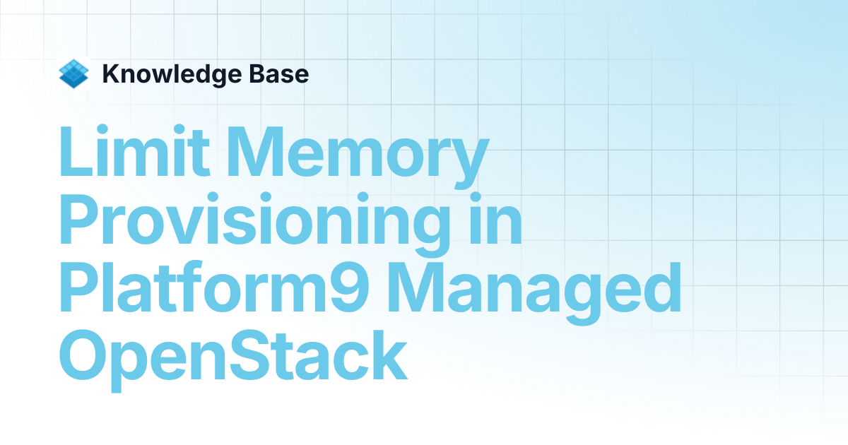 Limit Memory Provisioning in Platform9 Managed OpenStack | Managed Open ...