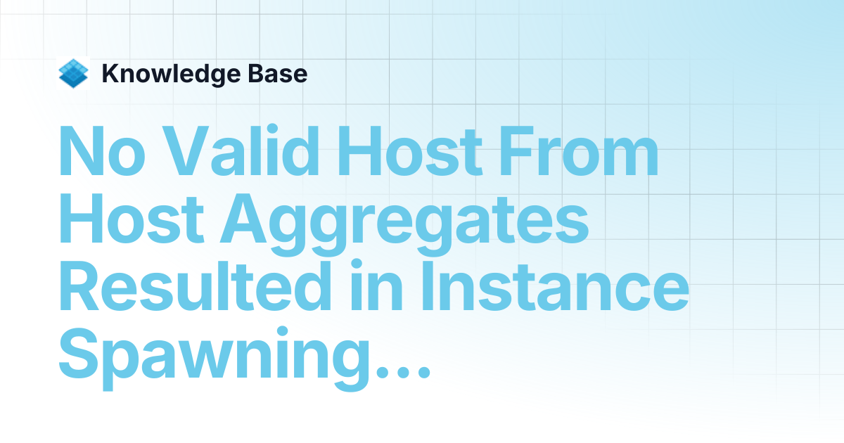 No Valid Host From Host Aggregates Resulted in Instance Spawning ...