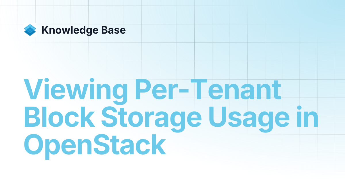 Viewing Per-Tenant Block Storage Usage in OpenStack | Managed Open ...