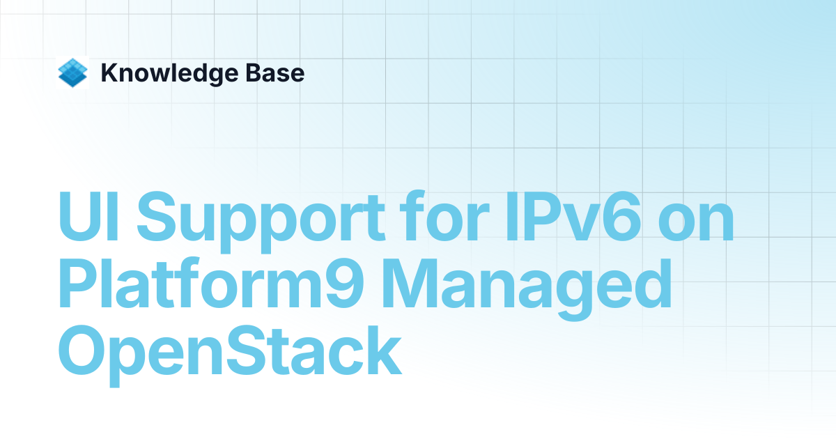 UI Support for IPv6 on Platform9 Managed OpenStack | Managed Open Stack ...