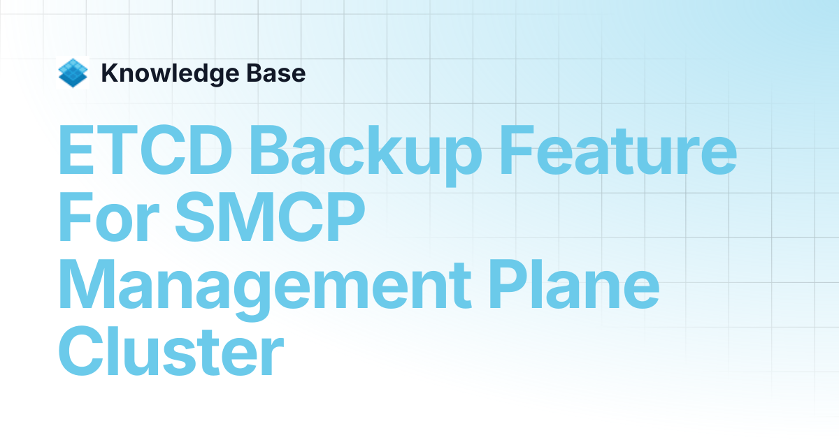 ETCD Backup Feature For SMCP Management Plane Cluster | Self Managed ...