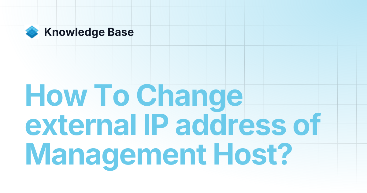 How To Change external IP address of Management Host? | Self Managed ...