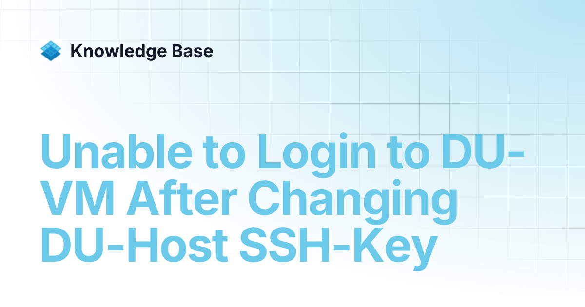 Unable to Login to DU-VM After Changing DU-Host SSH-Key | Self Managed ...