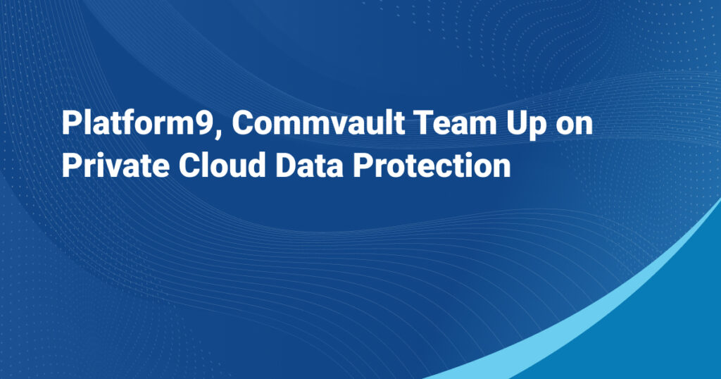 Platform9 commvault integration blog post