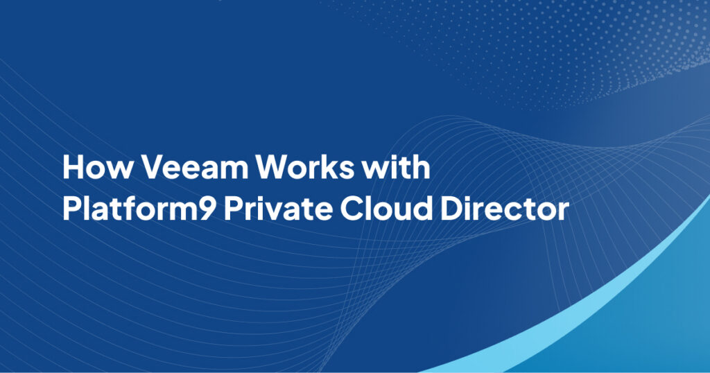 How Veeam Works with Platform9 Private Cloud Director FEATURED IMAGE