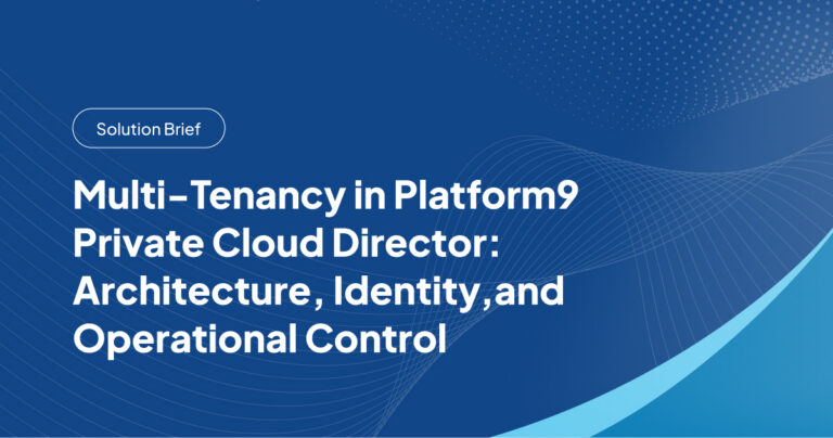 Multi-Tenancy in Platform9 Private Cloud Director Architecture, Identity,and Operational Control