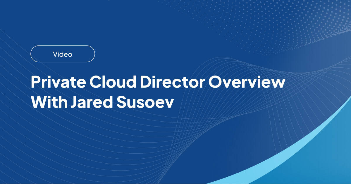 Private Cloud Director Overview with Jared Susoev