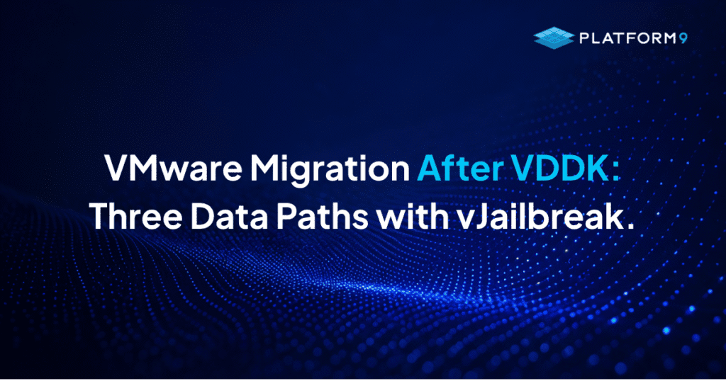 VMware Migration After VDDK: Three Data Paths with vJailbreak