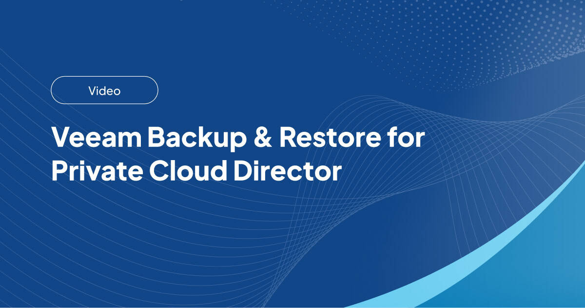 Veeam Backup & Restore for Private Cloud Director