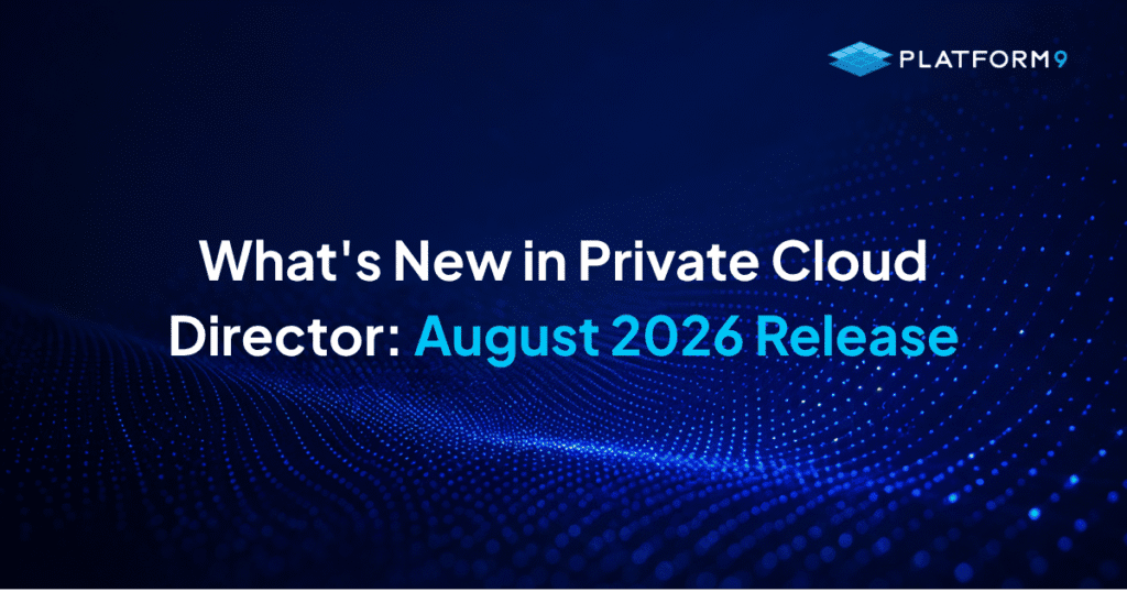 What’s New in Private Cloud Director: August 2026 Release