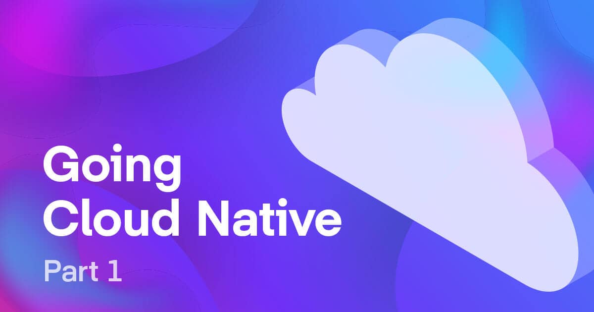 Keeping up with cloud native is hard (Going Cloud Native, Part 1 ...
