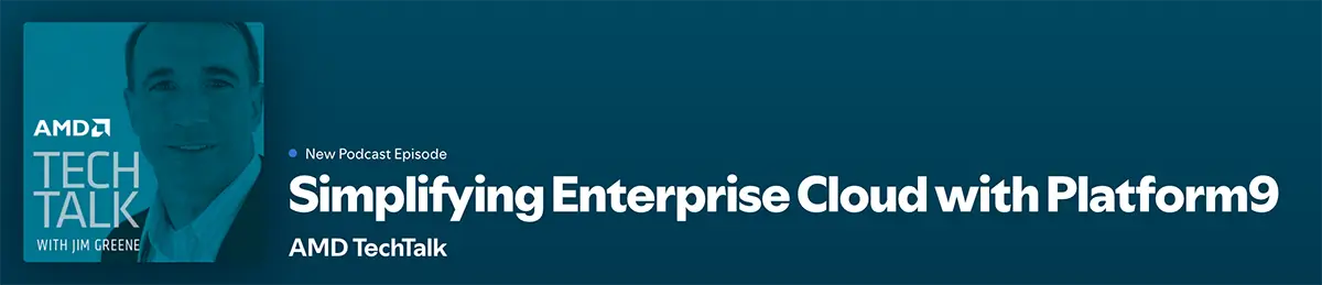 Podcast: Simplifying Enterprise Cloud with Platform9