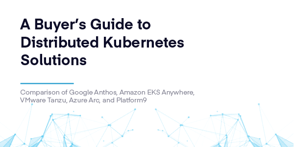 Buyer's Guide to Distributed Kubernetes Solutions