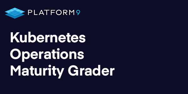 Platform9 Kubernetes Operations Maturity Grader