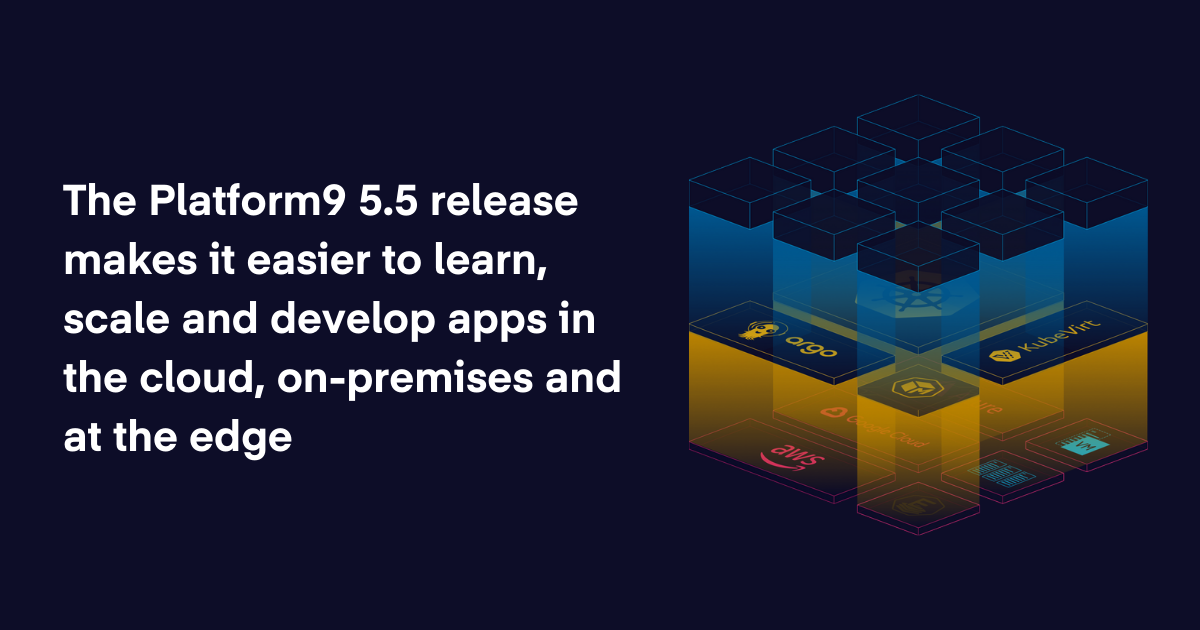 Platform9 5.5 – It’s Time to Focus on Making Cloud Native Easy