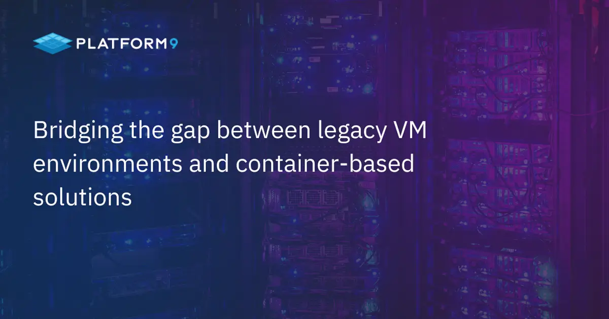 Bridging the gap between legacy VM environments and container-based solutions
