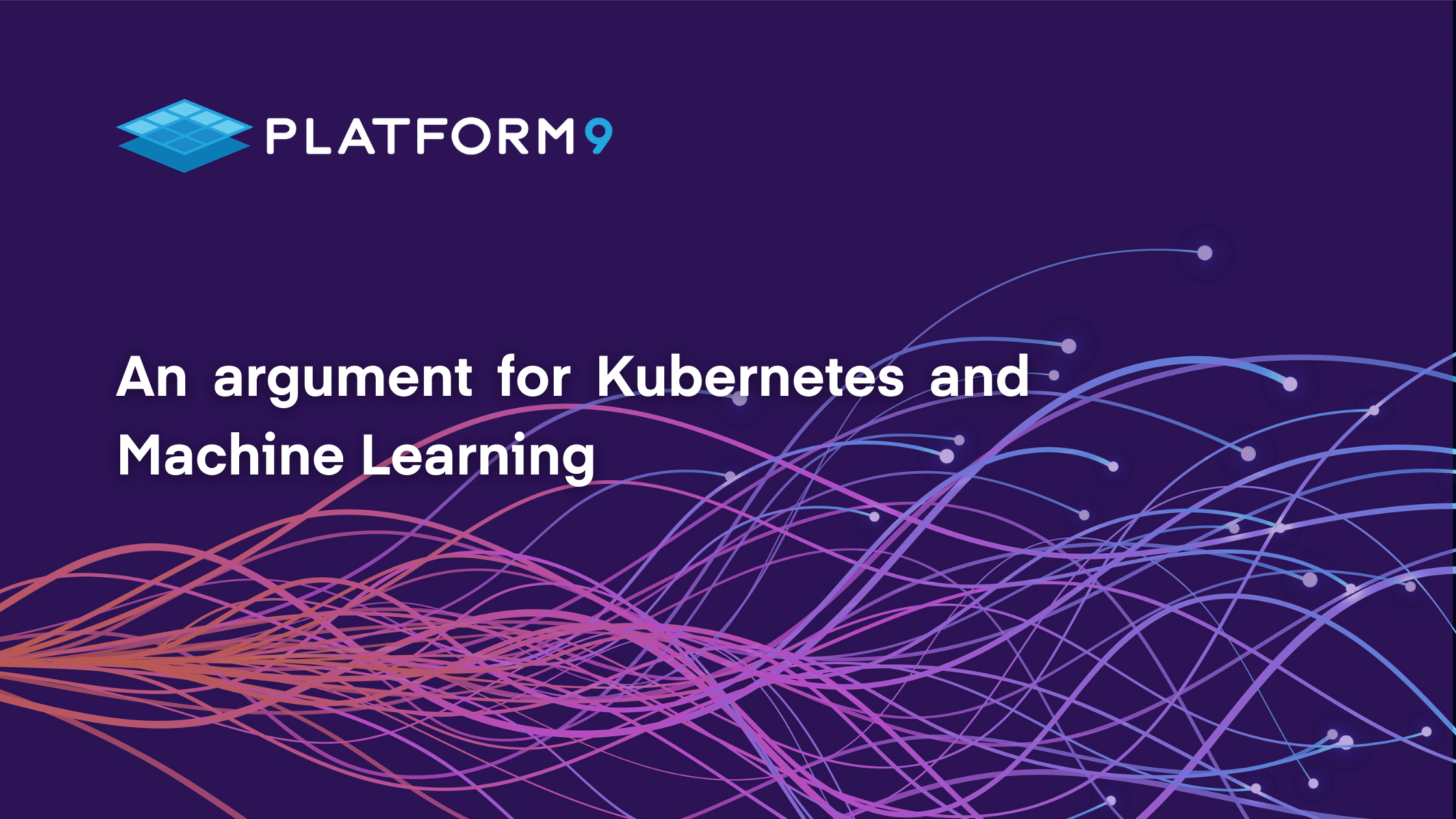 An argument for Kubernetes and Machine Learning – Platform9